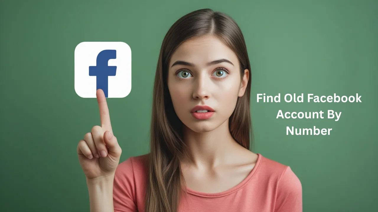 Find Old Facebook Account By Number Find Old Facebook Account By Number